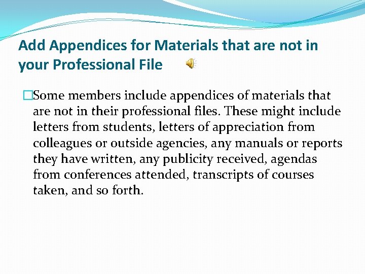 Add Appendices for Materials that are not in your Professional File �Some members include