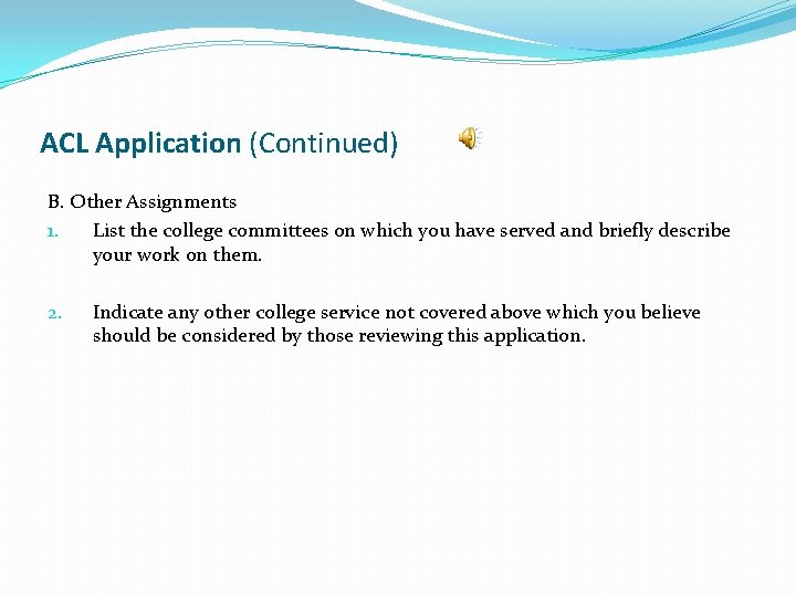 ACL Application (Continued) B. Other Assignments 1. List the college committees on which you