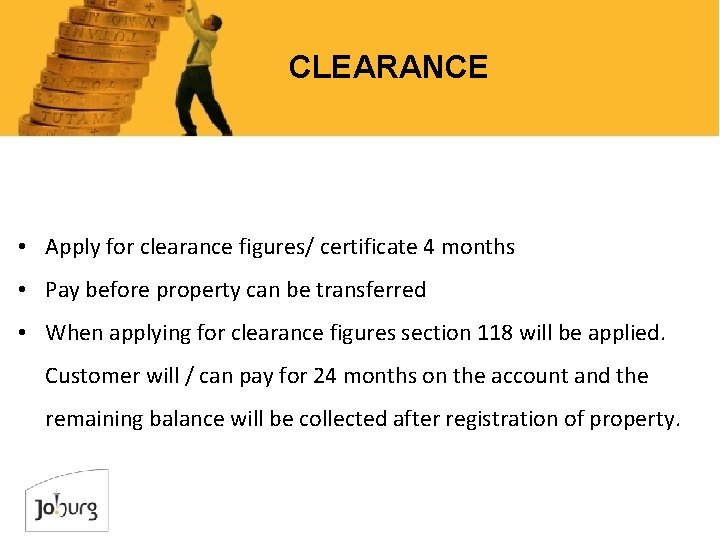 CLEARANCE • Apply for clearance figures/ certificate 4 months • Pay before property can