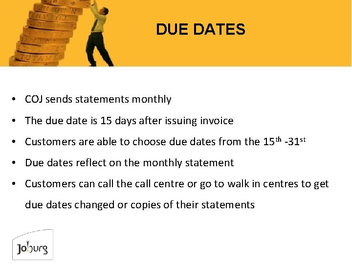 DUE DATES • COJ sends statements monthly • The due date is 15 days