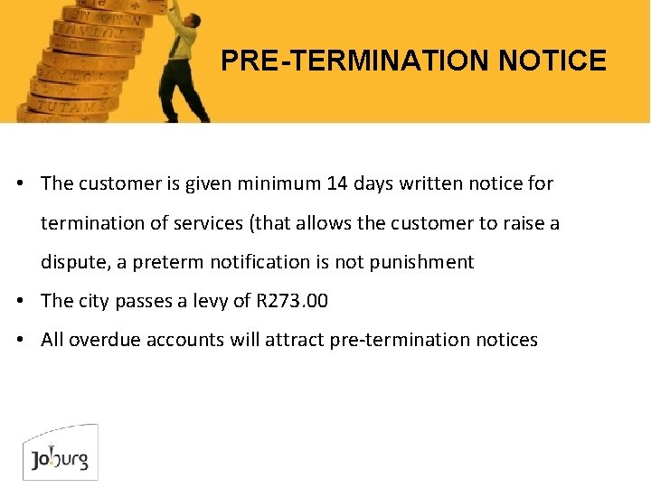 PRE-TERMINATION NOTICE • The customer is given minimum 14 days written notice for termination