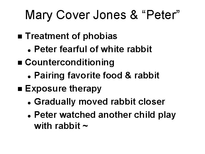 Mary Cover Jones & “Peter” Treatment of phobias l Peter fearful of white rabbit