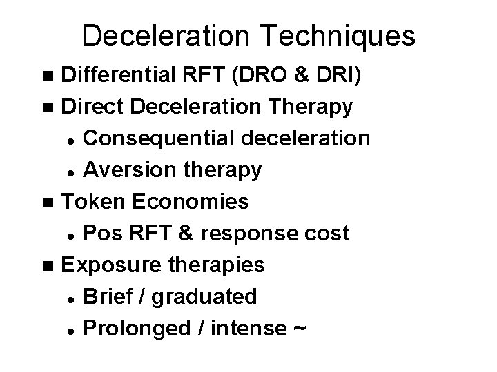 Deceleration Techniques Differential RFT (DRO & DRI) n Direct Deceleration Therapy l Consequential deceleration