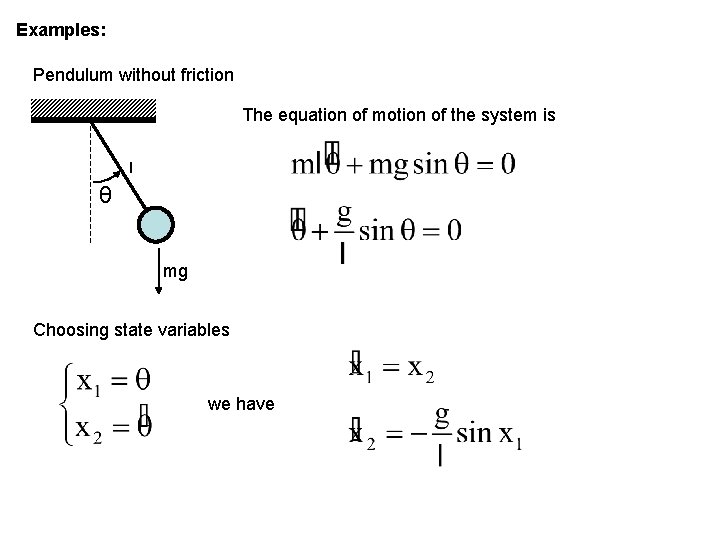 Examples: Pendulum without friction The equation of motion of the system is l θ