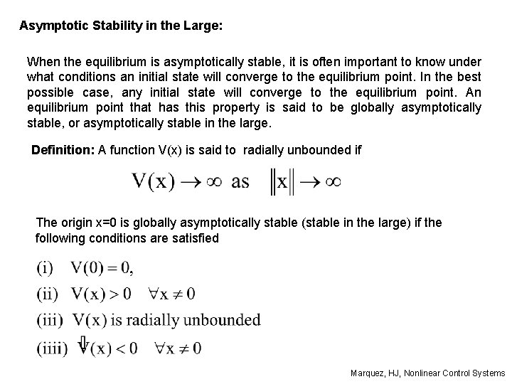 Asymptotic Stability in the Large: When the equilibrium is asymptotically stable, it is often