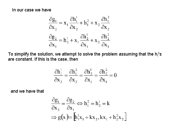 In our case we have To simplify the solution, we attempt to solve the