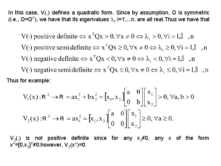 In this case, V(. ) defines a quadratic form. Since by assumption, Q is