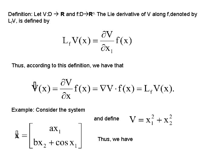 Definition: Let V: D R and f: D Rn. The Lie derivative of V