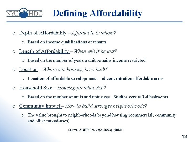 Defining Affordability o Depth of Affordability – Affordable to whom? o Based on income