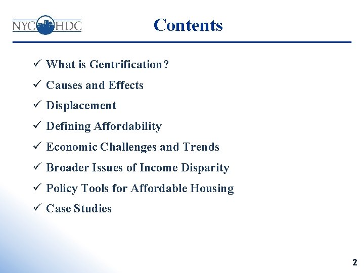 Contents ü What is Gentrification? ü Causes and Effects ü Displacement ü Defining Affordability