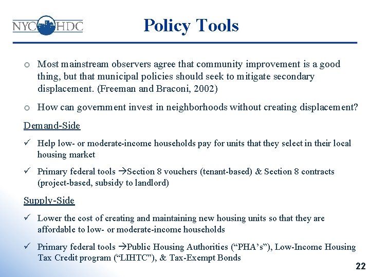 Policy Tools o Most mainstream observers agree that community improvement is a good thing,