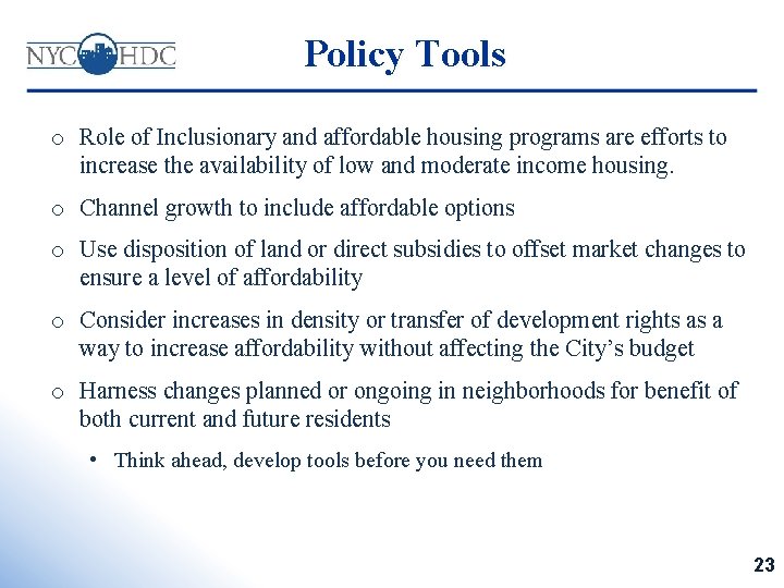 Policy Tools o Role of Inclusionary and affordable housing programs are efforts to increase