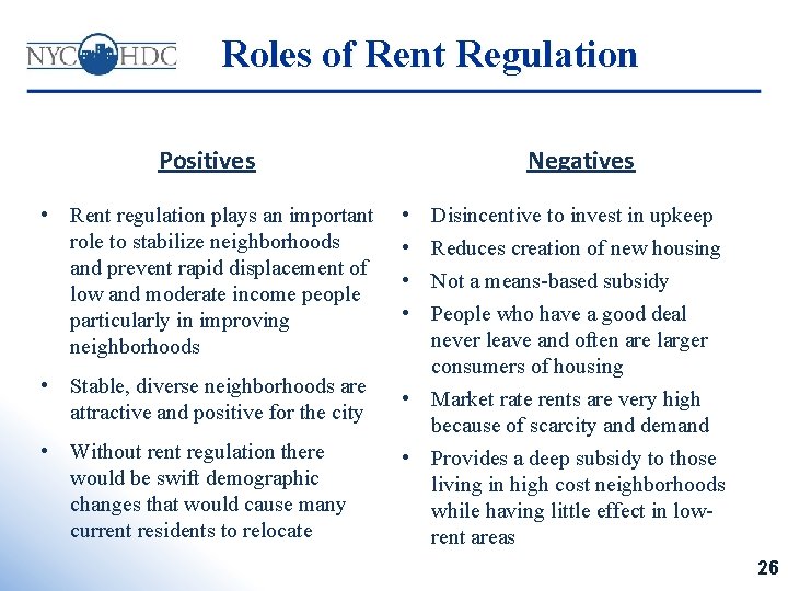 Roles of Rent Regulation Positives • Rent regulation plays an important role to stabilize