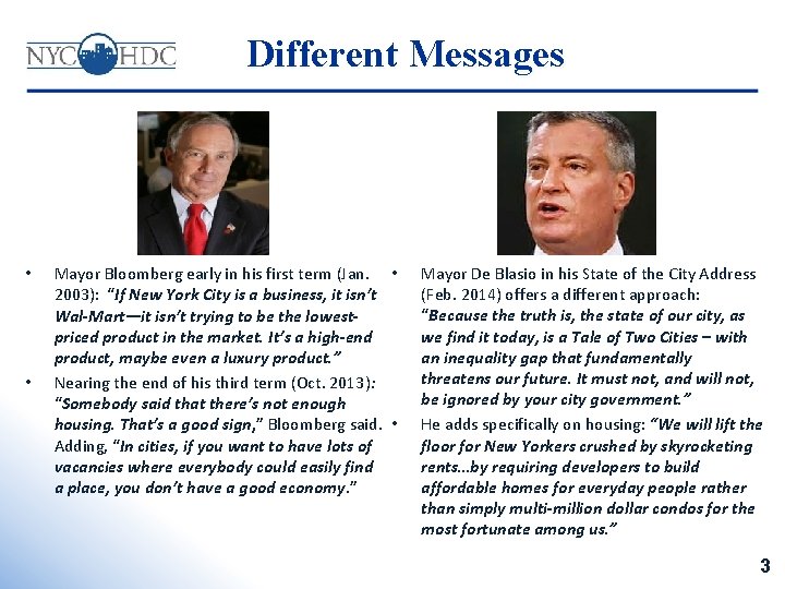 Different Messages • • Mayor Bloomberg early in his first term (Jan. • 2003):
