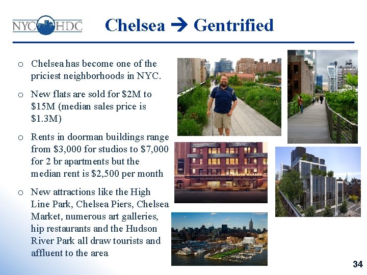 Chelsea Gentrified o Chelsea has become one of the priciest neighborhoods in NYC. o