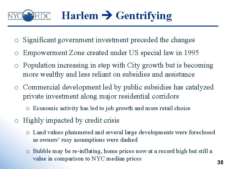 Harlem Gentrifying o Significant government investment preceded the changes o Empowerment Zone created under