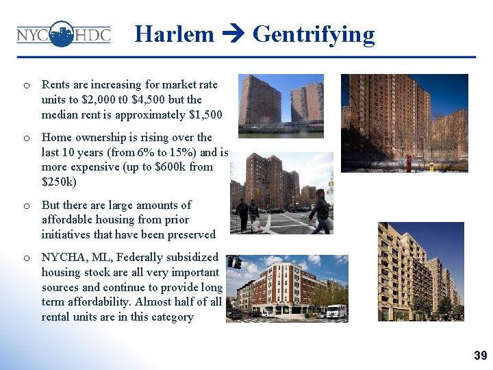 Harlem Gentrifying o Rents are increasing for market rate units to $2, 000 t