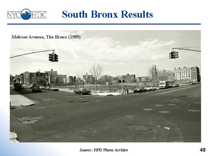 South Bronx Results Melrose Avenue, The Bronx (1989) Source: HPD Photo Archive 48 