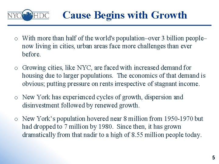 Cause Begins with Growth o With more than half of the world's population–over 3