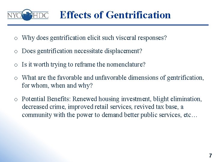 Effects of Gentrification o Why does gentrification elicit such visceral responses? o Does gentrification