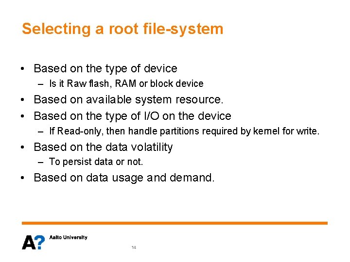 Selecting a root file-system • Based on the type of device – Is it