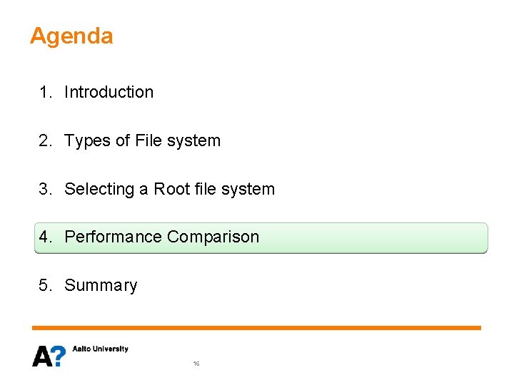 Agenda 1. Introduction 2. Types of File system 3. Selecting a Root file system