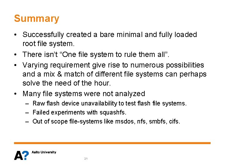 Summary • Successfully created a bare minimal and fully loaded root file system. •