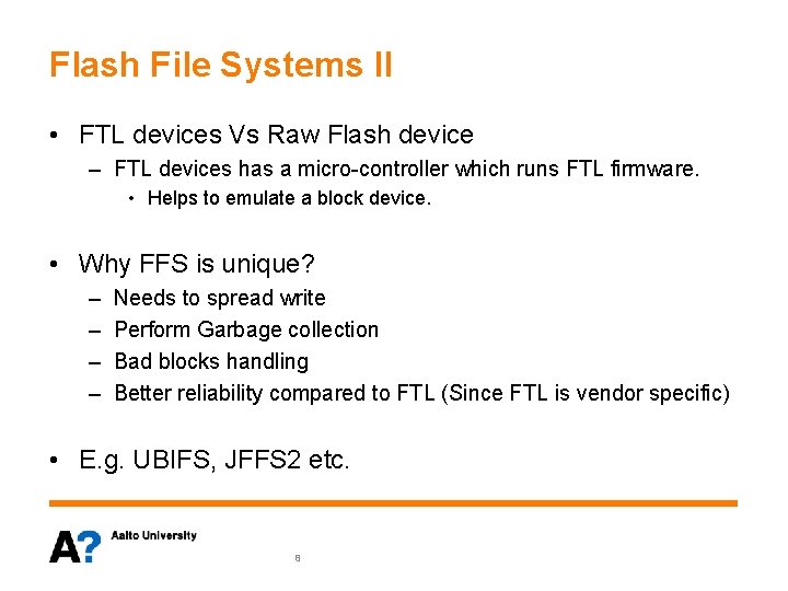 Flash File Systems II • FTL devices Vs Raw Flash device – FTL devices