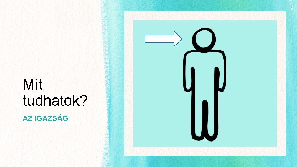 Mit tudhatok? AZ IGAZSÁG 