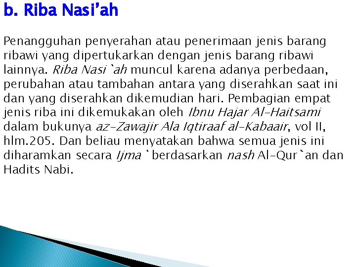 b. Riba Nasi’ah Penangguhan penyerahan atau penerimaan jenis barang ribawi yang dipertukarkan dengan jenis