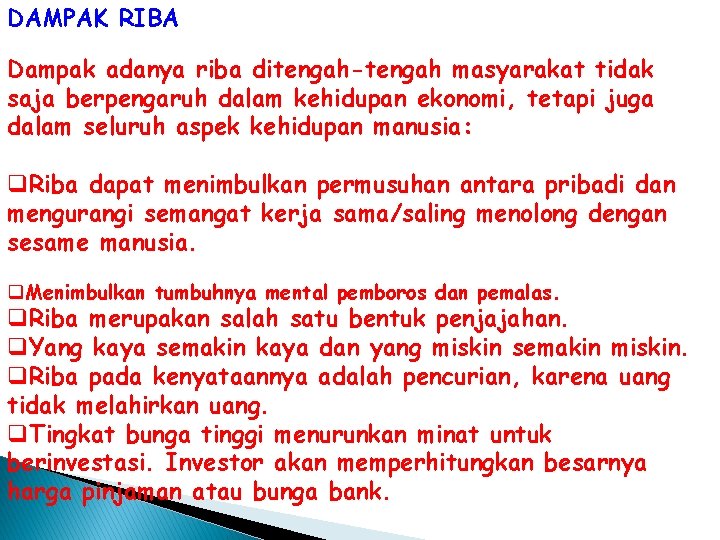 DAMPAK RIBA Dampak adanya riba ditengah-tengah masyarakat tidak saja berpengaruh dalam kehidupan ekonomi, tetapi