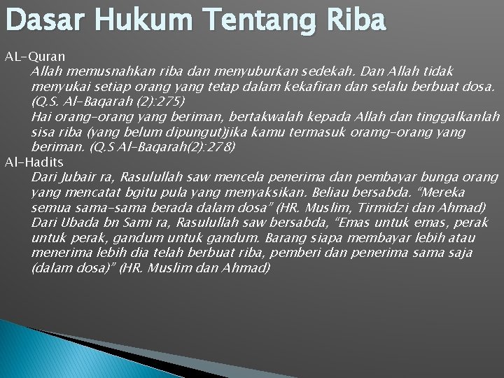 Dasar Hukum Tentang Riba AL-Quran Allah memusnahkan riba dan menyuburkan sedekah. Dan Allah tidak