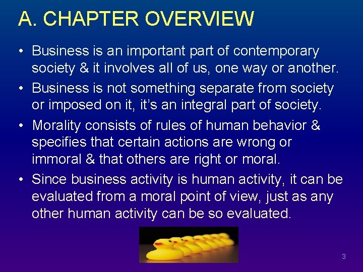  A. CHAPTER OVERVIEW • Business is an important part of contemporary society &
