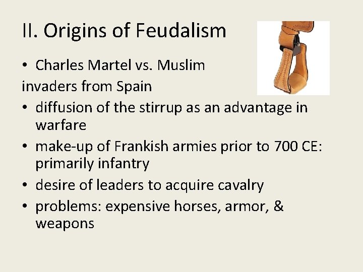 II. Origins of Feudalism • Charles Martel vs. Muslim invaders from Spain • diffusion