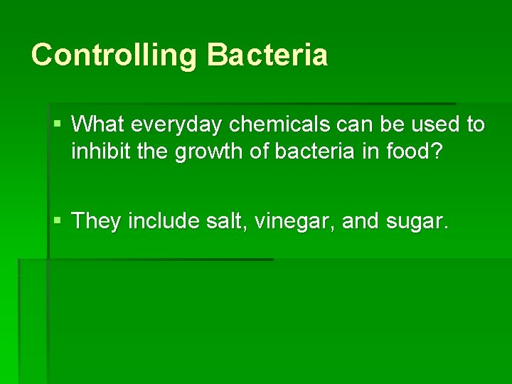 Controlling Bacteria § What everyday chemicals can be used to inhibit the growth of