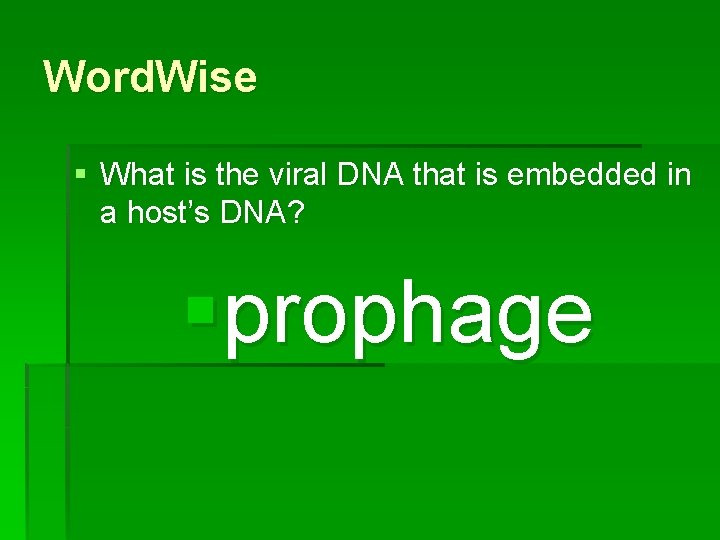 Word. Wise § What is the viral DNA that is embedded in a host’s