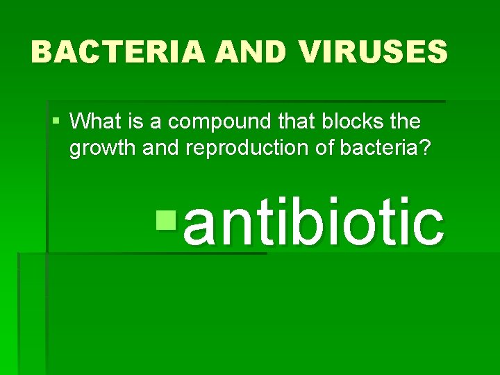 BACTERIA AND VIRUSES § What is a compound that blocks the growth and reproduction