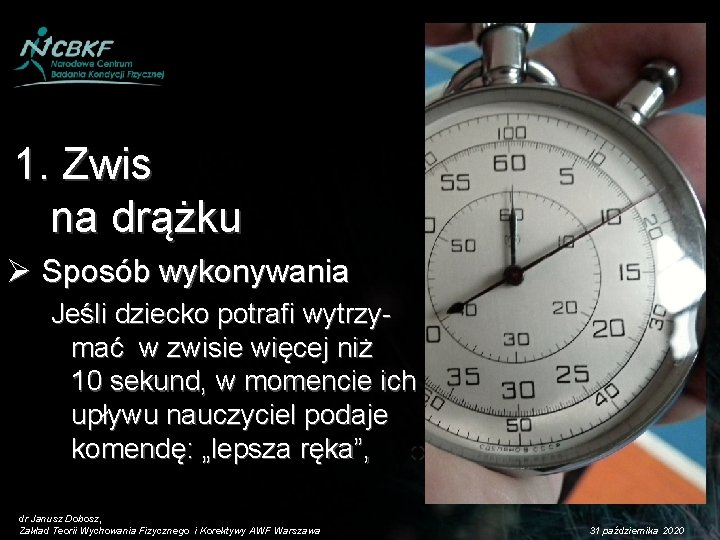 1. Zwis na drążku Ø Sposób wykonywania Jeśli dziecko potrafi wytrzymać w zwisie więcej