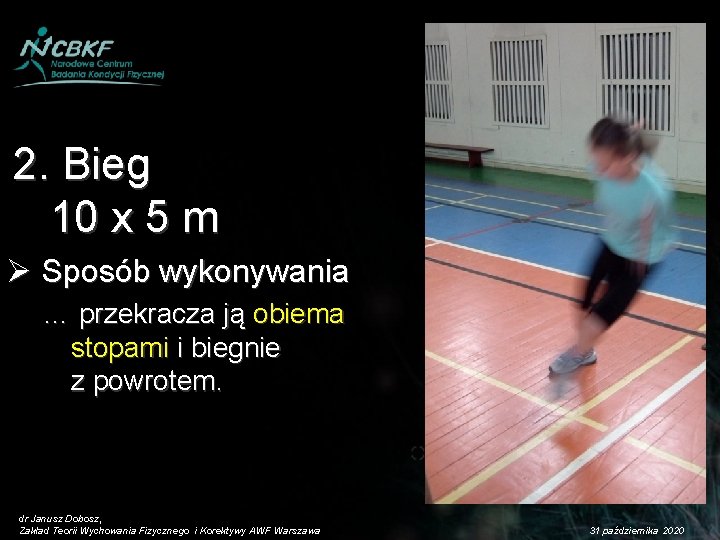 2. Bieg 10 x 5 m Ø Sposób wykonywania … przekracza ją obiema stopami