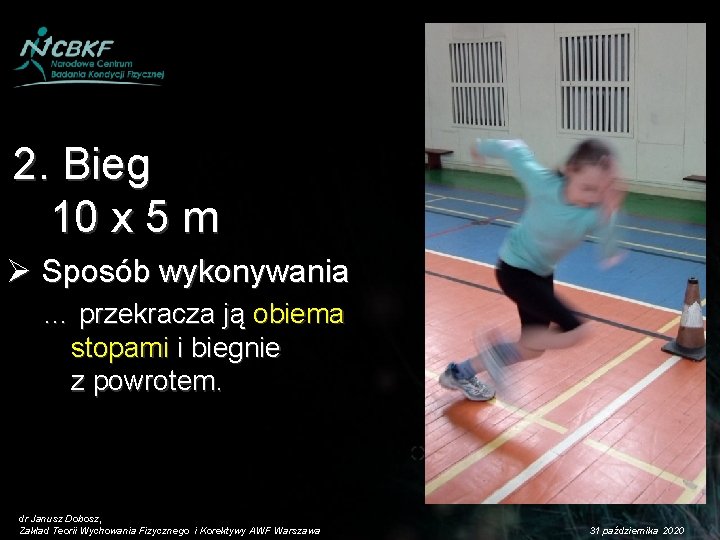 2. Bieg 10 x 5 m Ø Sposób wykonywania … przekracza ją obiema stopami