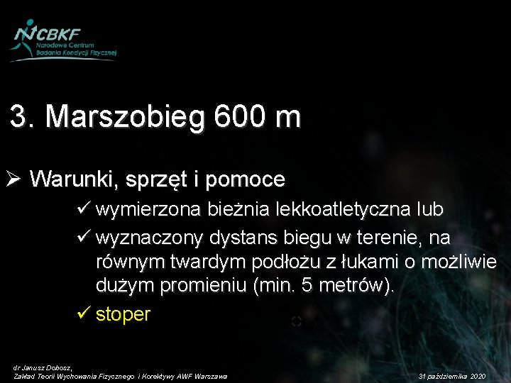 3. Marszobieg 600 m Ø Warunki, sprzęt i pomoce ü wymierzona bieżnia lekkoatletyczna lub