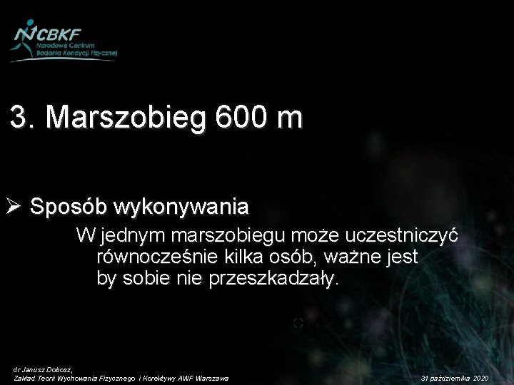 3. Marszobieg 600 m Ø Sposób wykonywania W jednym marszobiegu może uczestniczyć równocześnie kilka