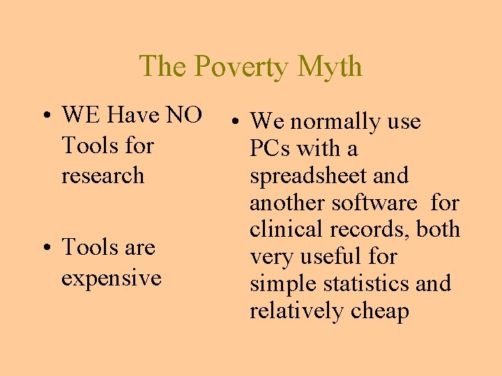 The Poverty Myth • WE Have NO Tools for research • Tools are expensive The Poverty Myth • WE Have NO Tools for research • Tools are expensive