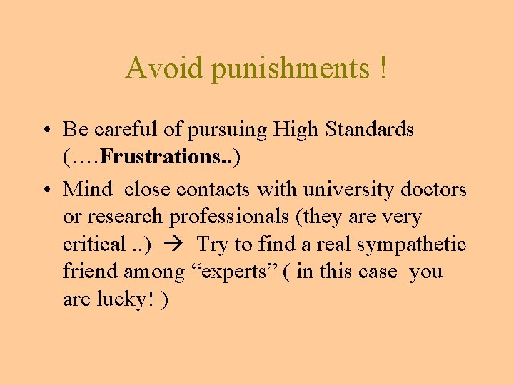 Avoid punishments ! • Be careful of pursuing High Standards (…. Frustrations. . ) Avoid punishments ! • Be careful of pursuing High Standards (…. Frustrations. . )