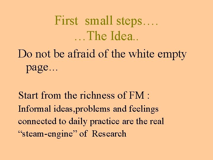 First small steps…. …The Idea. . Do not be afraid of the white empty First small steps…. …The Idea. . Do not be afraid of the white empty