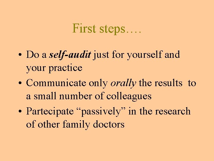 First steps…. • Do a self-audit just for yourself and your practice • Communicate First steps…. • Do a self-audit just for yourself and your practice • Communicate