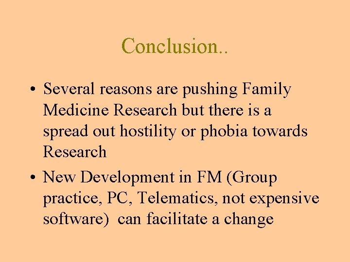 Conclusion. . • Several reasons are pushing Family Medicine Research but there is a Conclusion. . • Several reasons are pushing Family Medicine Research but there is a