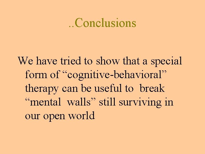 . . Conclusions We have tried to show that a special form of “cognitive-behavioral” . . Conclusions We have tried to show that a special form of “cognitive-behavioral”