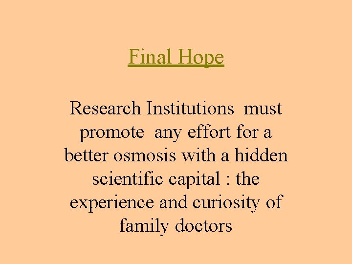 Final Hope Research Institutions must promote any effort for a better osmosis with a Final Hope Research Institutions must promote any effort for a better osmosis with a