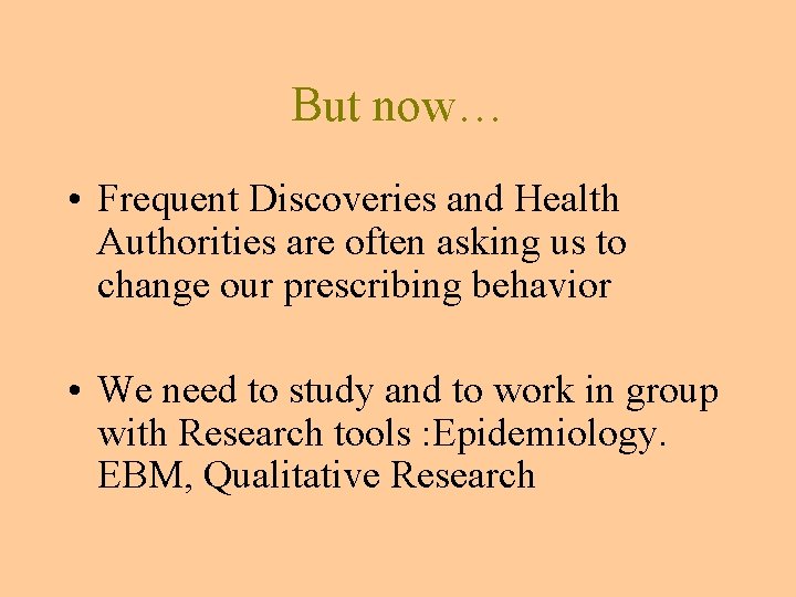But now… • Frequent Discoveries and Health Authorities are often asking us to change But now… • Frequent Discoveries and Health Authorities are often asking us to change